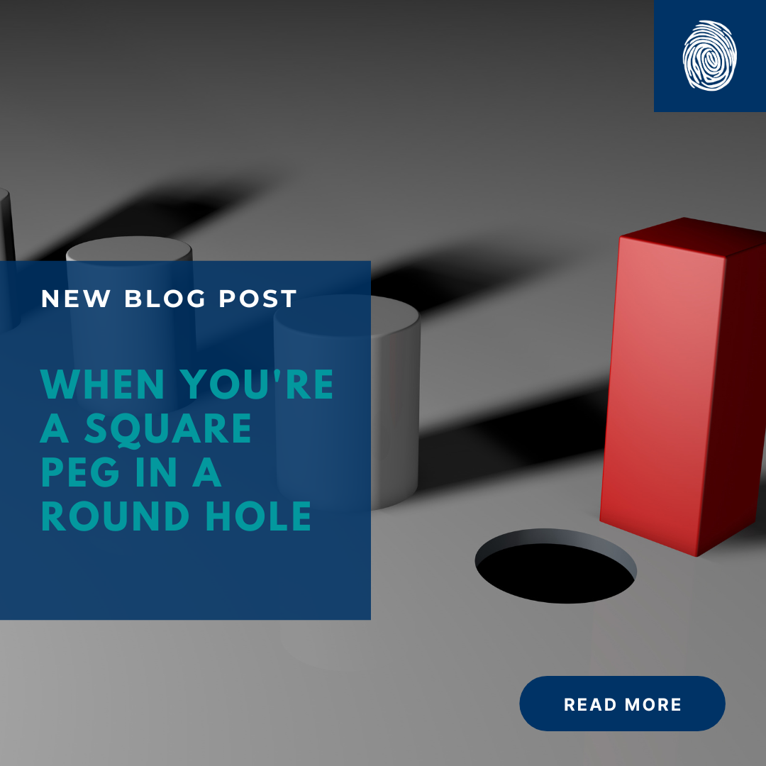 When You’re a Square Peg in a Round Hole