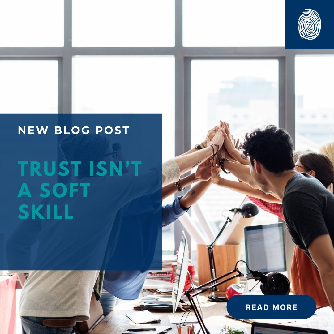 Trust Isn’t A Soft Skill